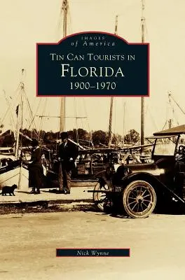 Turisti di latta in Florida 1900-1970 - Tin Can Tourists in Florida 1900-1970