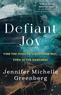 Gioia sfidante: Trovare la speranza per illuminare il proprio cammino, anche nelle tenebre - Defiant Joy: Find the Hope to Light Your Way, Even in the Darkness