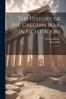 Storia della guerra di Grecia in otto libri: 2 - The History of the Grecian war, in Eight Books: 2