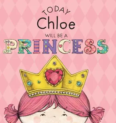Oggi Chloe sarà una principessa - Today Chloe Will Be a Princess