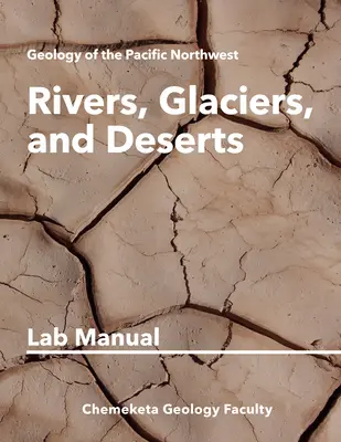 Fiumi, ghiacciai e deserti: Manuale di laboratorio di geologia - Rivers, Glaciers, and Deserts: Geology Lab Manual