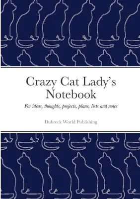 Quaderno della gattara pazza: Per idee, pensieri, progetti, piani, elenchi e appunti - Crazy Cat Lady's Notebook: For ideas, thoughts, projects, plans, lists and notes