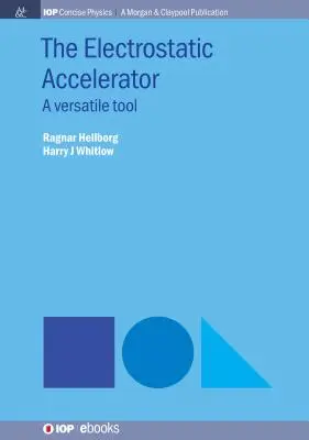 L'acceleratore elettrostatico: Uno strumento versatile - The Electrostatic Accelerator: A Versatile Tool