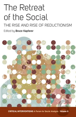 Il ritiro del sociale: L'ascesa e l'affermazione del riduzionismo - The Retreat of the Social: The Rise and Rise of Reductionism