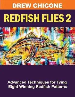 Redfish Flies 2: Tecniche avanzate per la costruzione di otto modelli vincenti di Redfish - Redfish Flies 2: Advanced Techniques for Tying Eight Winning Redfish Patterns