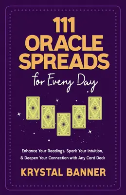 111 Diffusioni di Oracoli per ogni giorno: Migliora le tue letture, accendi la tua intuizione e approfondisci la tua connessione con qualsiasi mazzo di carte - 111 Oracle Spreads for Every Day: Enhance Your Readings, Spark Your Intuition, & Deepen Your Connection with Any Card Deck