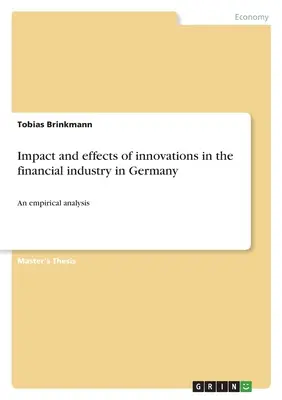 Impatto ed effetti delle innovazioni nel settore finanziario in Germania: Un'analisi empirica - Impact and effects of innovations in the financial industry in Germany: An empirical analysis