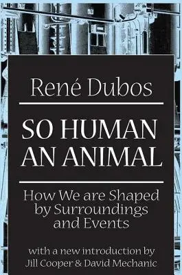 Un animale così umano: come siamo plasmati da ambienti ed eventi - So Human an Animal: How We are Shaped by Surroundings and Events