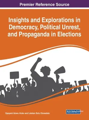 Approfondimenti ed esplorazioni su democrazia, disordini politici e propaganda nelle elezioni - Insights and Explorations in Democracy, Political Unrest, and Propaganda in Elections
