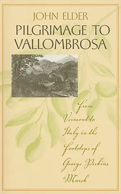Pellegrinaggio a Vallombrosa: Dal Vermont all'Italia sulle tracce di George Perkins Marsh - Pilgrimage to Vallombrosa: From Vermont to Italy in the Footsteps of George Perkins Marsh