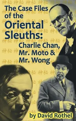 I casi degli spietati orientali (cartonato): Charlie Chan, Mr. Moto e Mr. Wong - The Case Files of the Oriental Sleuths (hardback): Charlie Chan, Mr. Moto, and Mr. Wong