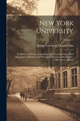 Università di New York: La sua storia, la sua influenza, le sue attrezzature e le sue caratteristiche, con schizzi biografici e ritratti dei fondatori, Benefacto - New York University: Its History, Influence, Equipment and Characteristics, With Biographical Sketches and Portraits of Founders, Benefacto