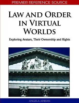 Legge e ordine nei mondi virtuali: esplorare gli avatar, la loro proprietà e i loro diritti - Law and Order in Virtual Worlds: Exploring Avatars, Their Ownership and Rights