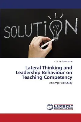 Pensiero laterale e comportamento di leadership sulle competenze di insegnamento - Lateral Thinking and Leadership Behaviour on Teaching Competency