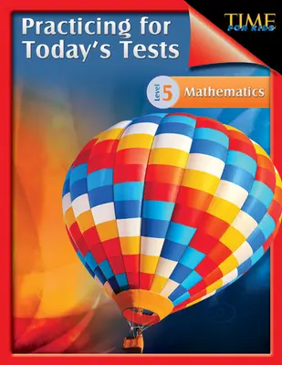 TIME For Kids: Esercitarsi per i test di oggi Matematica livello 5: TIME For Kids - TIME For Kids: Practicing for Today's Tests Mathematics Level 5: TIME For Kids
