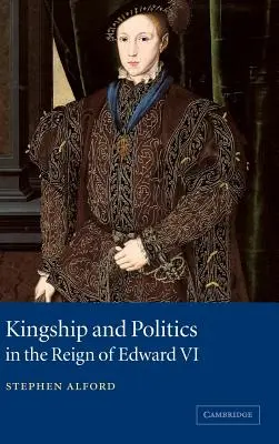Regalità e politica nel regno di Edoardo VI - Kingship and Politics in the Reign of Edward VI