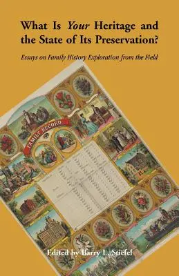Qual è il vostro patrimonio e lo stato della sua conservazione? Saggi di esplorazione della storia familiare dal campo - What is Your Heritage and the State of its Preservation?: Essays on Family History Exploration from the Field