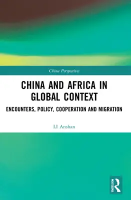 Cina e Africa nel contesto globale: Incontri, politiche, cooperazione e migrazioni - China and Africa in Global Context: Encounters, Policy, Cooperation and Migration