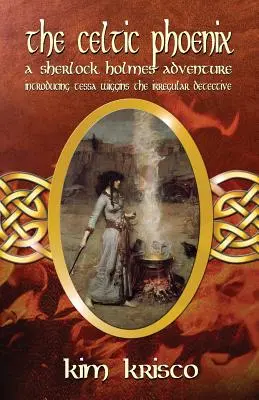 La fenice celtica: Un'avventura di Sherlock Holmes: Presentazione di Tessa Wiggins - Il detective irregolare - The Celtic Phoenix: A Sherlock Holmes Adventure: Introducing Tessa Wiggins - The Irregular Detective