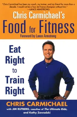 Il cibo per il fitness di Chris Carmichael: Mangiare bene per allenarsi bene - Chris Carmichael's Food for Fitness: Eat Right to Train Right