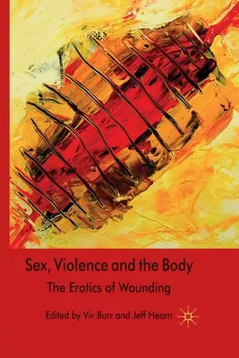 Sesso, violenza e corpo: l'erotica delle ferite - Sex, Violence and the Body: The Erotics of Wounding