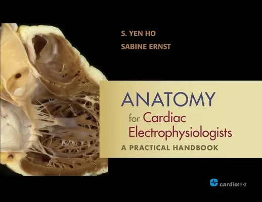Anatomia per elettrofisiologi cardiaci: Un manuale pratico - Anatomy for Cardiac Electrophysiologists: A Practical Handbook