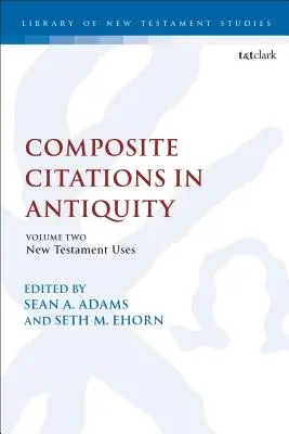 Citazioni composite nell'antichità: Volume 2: Usi del Nuovo Testamento - Composite Citations in Antiquity: Volume 2: New Testament Uses