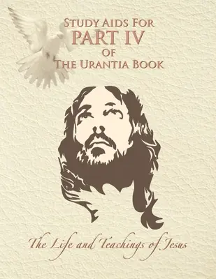 Sussidi per lo studio della Parte IV del Libro di Urantia: La vita e gli insegnamenti di Gesù - Study Aids for Part IV of The Urantia Book: The Life and Teachings of Jesus