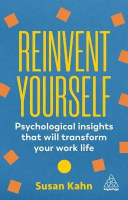 Reinventarsi: Le intuizioni psicologiche che trasformeranno la vostra vita lavorativa - Reinvent Yourself: Psychological Insights That Will Transform Your Work Life