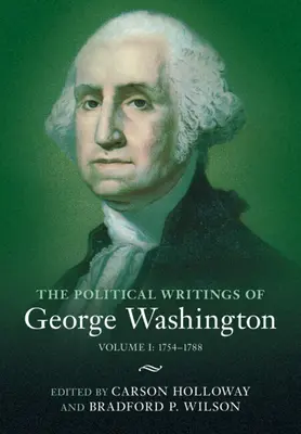 Gli scritti politici di George Washington: Volume 1, 1754-1788: Volume I: 1754-1788 - The Political Writings of George Washington: Volume 1, 1754-1788: Volume I: 1754-1788