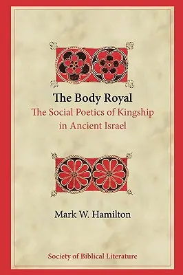 Il corpo reale: la poetica sociale della regalità nell'antico Israele - The Body Royal: The Social Poetics of Kingship in Ancient Israel