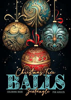 Palline dell'albero di Natale Zentangle da colorare per adulti: Albero di Natale Decorazione Libro da colorare per adulti zentangle albero di Natale palle da colorare Bo - Christmas Tree Balls Zentangle Coloring Book for Adults: Christmas Tree Decoration Coloring Book for adults zentangle christmas tree balls Coloring Bo