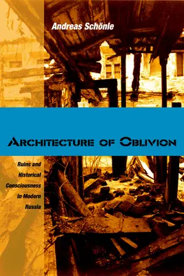 Architettura dell'oblio: Rovine e coscienza storica nella Russia moderna - Architecture of Oblivion: Ruins and Historical Consciousness in Modern Russia