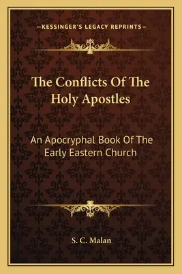 I conflitti dei santi apostoli: Un libro apocrifo della Chiesa orientale antica - The Conflicts Of The Holy Apostles: An Apocryphal Book Of The Early Eastern Church