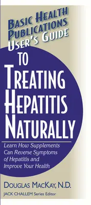 Guida al trattamento naturale dell'epatite: Scopri come gli integratori possono invertire i sintomi dell'epatite e migliorare la tua salute - User's Guide to Treating Hepatitis Naturally: Learn How Supplements Can Reverse Symptoms of Hepatitis and Improve Your Health