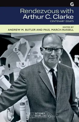 Appuntamento con Arthur C. Clarke: Saggi per il centenario - Rendezvous with Arthur C. Clarke: Centenary Essays