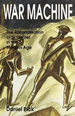 La macchina della guerra: La razionalizzazione del massacro nell'età moderna - War Machine: The Rationalisation of Slaughter in the Modern Age