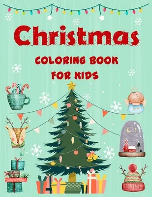 Libro di Natale da colorare per bambini: Libro di Natale da colorare facile per ragazzi, ragazze, bambini, bambini di 4-8 anni, bambini di 8-12 anni. - Christmas coloring book for kids.: Easy Christmas coloring book for boys, girls, kids, kids age 4-8, kids age 8-12.
