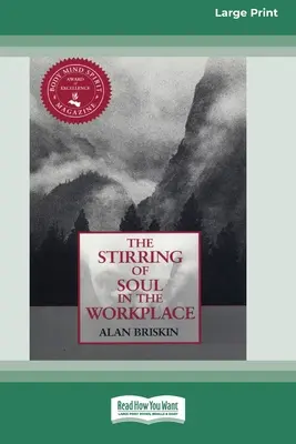 Il risveglio dell'anima sul posto di lavoro [Edizione a stampa grande 16 pagine]. - The Stirring of Soul in the Workplace [16 Pt Large Print Edition]