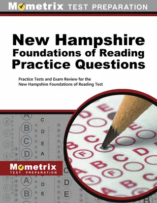 Domande pratiche sui fondamenti della lettura nel New Hampshire: Test pratici e ripasso dell'esame per il New Hampshire Foundations of Reading Test - New Hampshire Foundations of Reading Practice Questions: Practice Tests and Exam Review for the New Hampshire Foundations of Reading Test