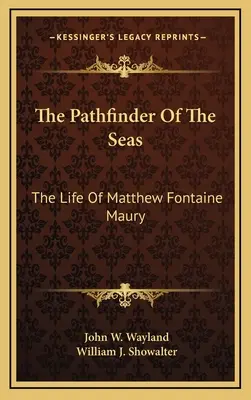 L'esploratore dei mari: la vita di Matthew Fontaine Maury - The Pathfinder Of The Seas: The Life Of Matthew Fontaine Maury