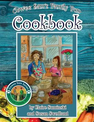 Il libro di ricette per famiglie di Cowee Sam - Cowee Sam's Family Fun Cookbook