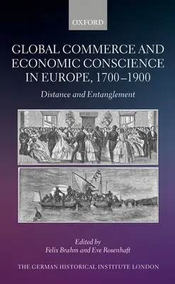 Commercio globale e coscienza economica in Europa, 1700-1900: Distanza e intreccio - Global Commerce and Economic Conscience in Europe, 1700-1900: Distance and Entanglement