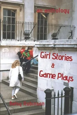 Storie e giochi di ragazze: Un'antologia di storie e giochi - Girl Stories & Game Plays: An Anthology of Stories and Plays