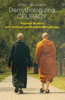 Demitologizzare il celibato: Saggezza pratica dal monachesimo cristiano e buddista - Demythologizing Celibacy: Practical Wisdom from Christian and Buddhist Monasticism