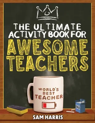 Il libro di attività definitivo per insegnanti fantastici: Puzzle divertenti, cruciverba, ricerche di parole e intrattenimento esilarante per gli insegnanti. - The Ultimate Activity ﻿Book for ﻿Awesome ﻿Teachers: Fun Puzzles, Crosswords, Word Searches and Hilarious Entertainment for Teache