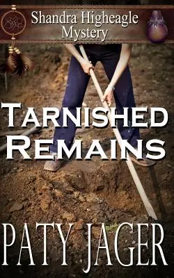 Resti macchiati: Mistero di Shandra Higheagle - Tarnished Remains: Shandra Higheagle Mystery