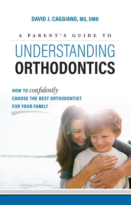 Guida per genitori alla comprensione dell'ortodonzia: Come scegliere con sicurezza il miglior ortodontista per la propria famiglia - A Parent's Guide to Understanding Orthodontics: How to Confidently Choose the Best Orthodontist for Your Family