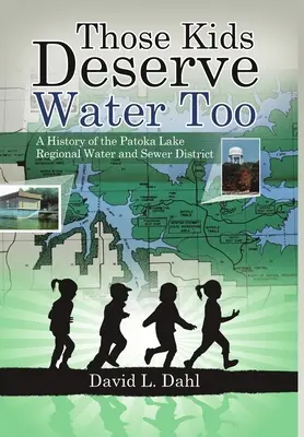 Anche quei bambini meritano l'acqua: Una storia del distretto idrico e fognario regionale del lago Patoka - Those Kids Deserve Water Too: A History of the Patoka Lake Regional Water and Sewer District