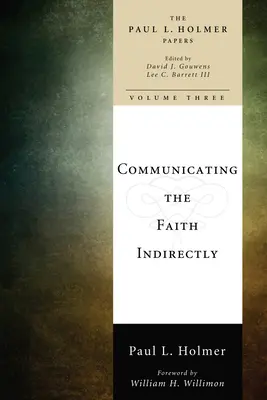 Comunicare la fede indirettamente: Sermoni, discorsi e preghiere selezionati - Communicating the Faith Indirectly: Selected Sermons, Addresses, and Prayers